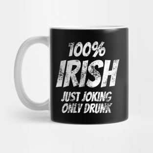 Funny 100% Irish St Patrick's Day Distressed Joke T-Shirt Mug